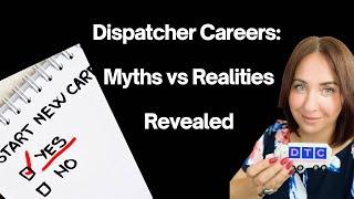 Dispatcher Careers:   Myths vs Realities   Revealed