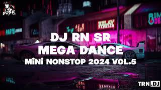 DJ RN SR MEGA DANCE MiNi NONSTOP 2024 VOL.5