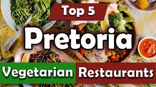 Top 5 Vegetarian Restaurants in Pretoria - English