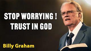 STOP WORRYING! Trust in God | Billy Graham Classic Sermon