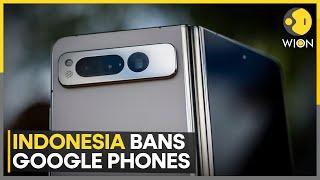 Indonesia Bans Sales Of Google Pixel Phones | World News | WION