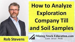 How to Analyze Exploration Company Till & Soil Samples with Dr. Rob Stevens (Ph.D., P.Geo.)