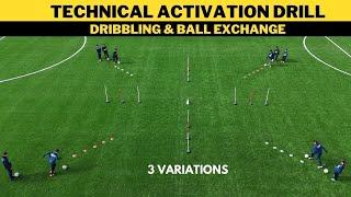 Technical Activation Drill | Dribbling & Ball Exchange | 3 Variations