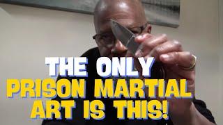 THE ONLY REAL PRISON MARTIAL ART! THE 5 ELEMENTS OF THE ONLY TRUE MARTIAL ART OF "HARD TIME".
