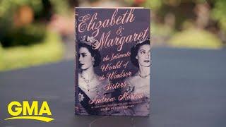 Andrew Morton explores the relationship of Queen Elizabeth and Margaret in new book l GMA