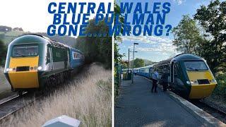 Chasing the Blue Pullman HST on the Central Wales..Gone Wrong??