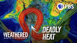 Why Heat Domes Are SO Deadly | Weathered: Earth’s Extremes