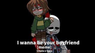 I wanna be your boyfriend | Meme | Yandere Chara AU | Chara x Sans | Chans