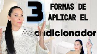 ACONDICIONADOR | 3 formas de APLICAR el ACONDICIONADOR EN EL CABELLO