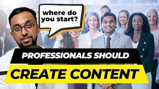 Content Creation for Professionals: Where and how to Begin