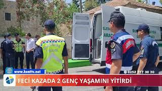 FECİ KAZADA 2 GENÇ YAŞAMINI YİTİRDİ