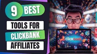 9 Best Tools for ClickBank Affiliate Marketing | Boost your earnings today!