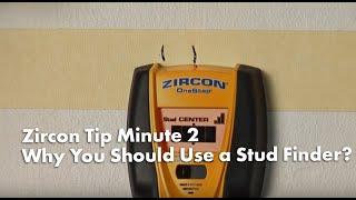 Zircon Tip Minute 2: Why You Should Use a Stud Finder?