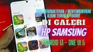 Cara Menonaktifkan / Menyembunyikan Album Terkini dan Favorit Di Galeri HP Samsung - Android 13