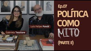 Política como Mito - Parte II | #07 Dirty Job