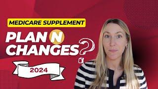 Medicare Supplement Plan N - changes?
