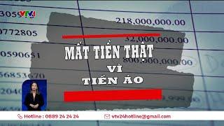 Chơi tiền ảo mất tiền thật cả tỉ đồng | VTV24