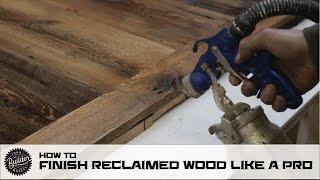 How To Finish Reclaimed Wood Like A Pro