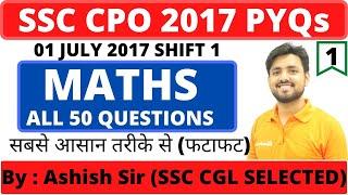 SSC CPO 2017 TIER 1 HELD ON 1 JULY SHIFT 1 PREVIOUS YEAR QUESTION PAPER BY ASHISH SIR