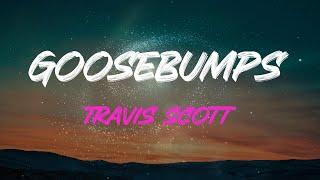 Travis Scott - Goosebumps Lyrics | When You Throw That To The Side, Yeah