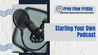 Free Flow Friday Starting Your Own Podcast with Realestate Investor Dave Dubeau