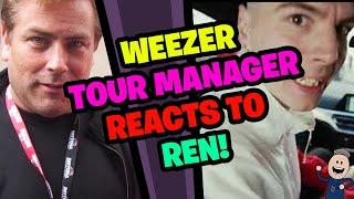 WEEZER Tour Manager Reacts to REN!