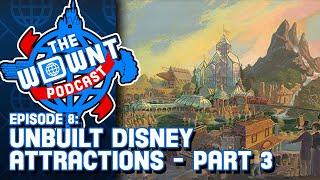The WDW News Today Podcast - Episode 8: Unbuilt Disney Attractions: Part 3