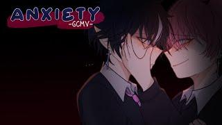 ｢ GCMV 」• Anxiety • By : Yu ( Read desc.. )
