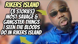 Rikers Island- (3 Stories) Most Savage & Gangster Things I Seen The Bloods Do In Rikers Island