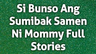 Si Bunso Ang Sumibak Samen Ni Mommy Full Stories