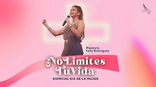 No Limites Tu Vida - Pastora Kelly Rodríguez  -  Sábado 09 de Marzo - Misión Paz