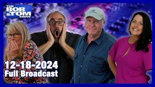 The BOB & TOM Show - December 18, 2024