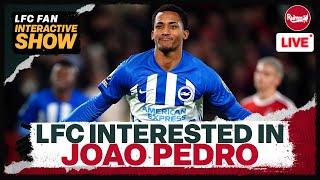 Liverpool “intend to start negotiations” with Brighton over Joao Pedro signing | LFC NEWS UPDATE