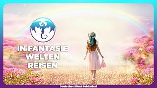  BELIEBIGE FANTASIEWELT ERSCHAFFEN & BEREISEN - IN BELIEBIGE PHANTASIEWELT SHIFTEN LERNEN 