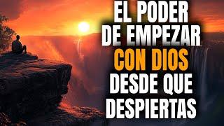 El PODER De Empezar Las MAÑANAS Con Dios - Reflexión Cristiana