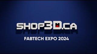 Shop3D.ca - FABTECH Expo 2024 Recap