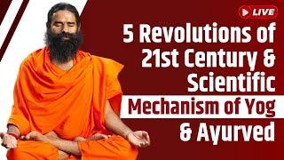 Live - 5 Revolutions of 21st Century & Scientific Mechanism of Yog & Ayurved