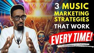 3 Successful Music Marketing Strategies that Work Everytime!