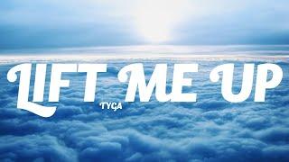 Tyga - Lift Me Up (Lyrics)