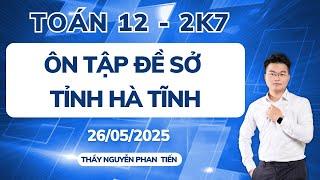 Toán 12 - Ôn Thi THPTQG - Đề Sở Tỉnh Hà Tĩnh || Thầy Nguyễn Phan Tiến