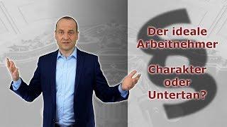 Der ideale Arbeitnehmer - Charakter oder Untertan? | Fachanwalt Alexander Bredereck