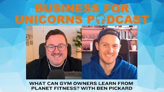 Episode 416: What Can Gym Owners Learn from Planet Fitness? with Ben Pickard