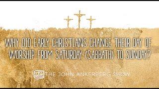 Why did early Christians change their day of worship from Saturday (sabbath) to Sunday?