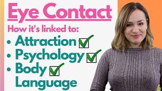 Eye Contact & Attraction The Science & Psychology Behind What THIS Body Language REALLY Reveals