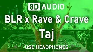 BLR x Rave & Crave - Taj | 8D AUDIO | 8D EDM 