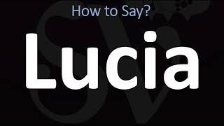 How to Pronounce Lucia? (CORRECTLY)