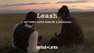 | Vietsub + Lyricsb| Leash - Anthony James Robson & Pacoussa