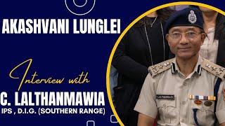 Safety First! Join DIG Shri C. Lalthanmawia's Exclusive Interview on Southern Mizoram Security.