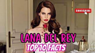 LANA DEL REY TOP 10 FACTS | LANA DEL REY | FACTS | PHONDD