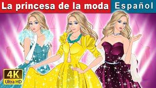 La princesa de la moda | The Princess of Fashion in Spanish | Spanish Fairy Tales